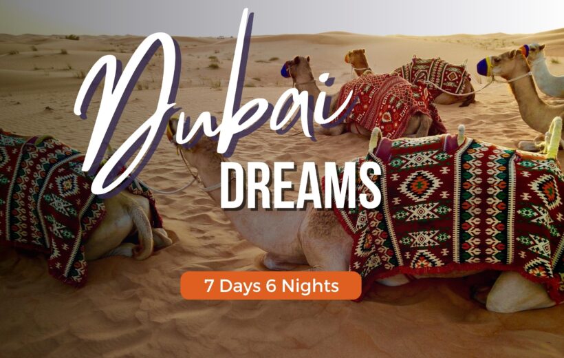 Dubai Dreams - 7 Days & 6 Nights