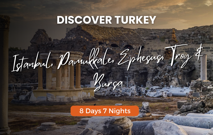 DISCOVER TURKEY: ISTANBUL, PAMUKKALE, EPHESUS, TROY & BURSA