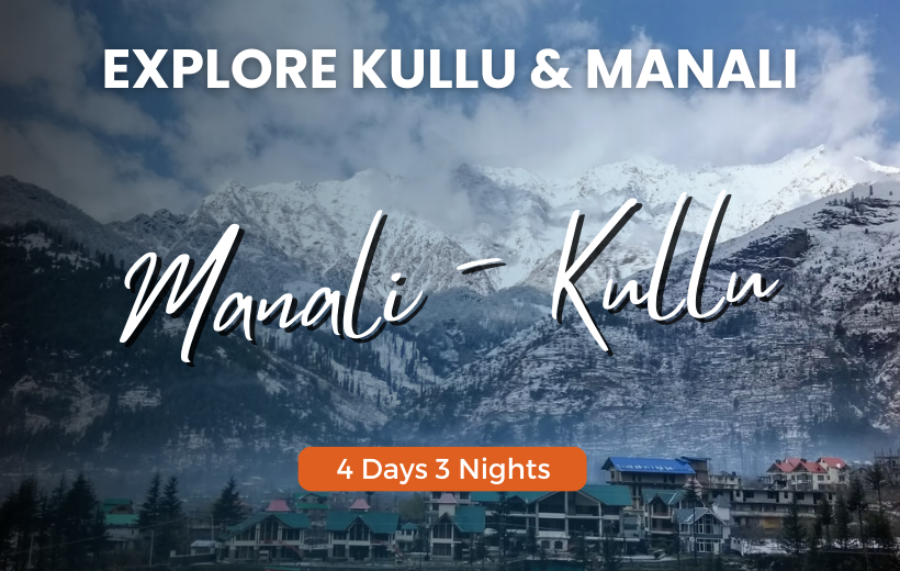 Explore Kullu & Manali - 4 Days Adventure