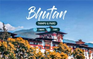 Explore Paro & Thimphu in our 2-nights & 3-days Bhutan package.
